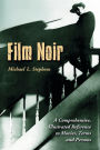 Film Noir: A Comprehensive, Illustrated Reference to Movies, Terms and Persons