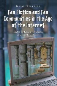 Title: Fan Fiction and Fan Communities in the Age of the Internet: New Essays, Author: Kristina Busse