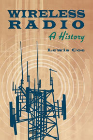 Title: Wireless Radio: A History, Author: Lewis Coe