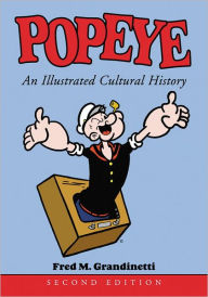 Title: Popeye: An Illustrated Cultural History, 2d ed., Author: Fred M. Grandinetti