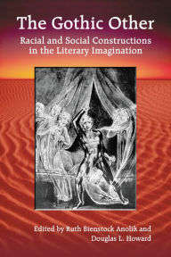 Title: The Gothic Other: Racial and Social Constructions in the Literary Imagination, Author: Ruth Bienstock Anolik