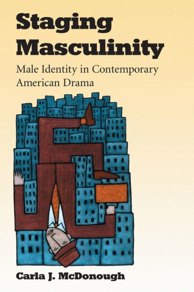 Staging Masculinity: Male Identity in Contemporary American Drama