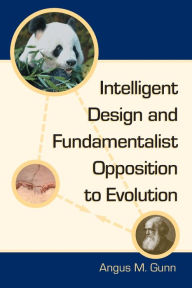 Title: Intelligent Design and Fundamentalist Opposition to Evolution, Author: Angus M. Gunn