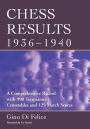 Chess Results, 1936-1940: A Comprehensive Record with 990 Tournament Crosstables and 125 Match Scores