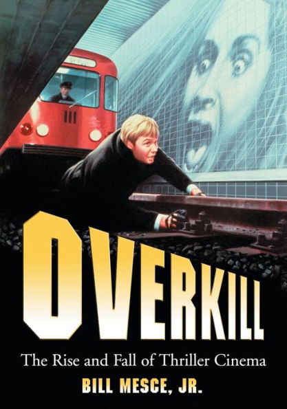 Overkill: The Rise and Fall of Thriller Cinema