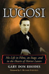 Alternative view 1 of Lugosi: His Life in Films, on Stage, and in the Hearts of Horror Lovers