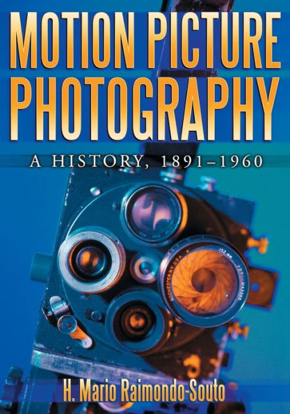 Motion Picture Photography: A History, 1891-1960