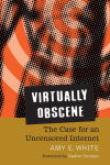 Alternative view 1 of Virtually Obscene: The Case for an Uncensored Internet
