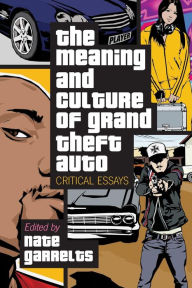 Title: The Meaning and Culture of Grand Theft Auto: Critical Essays, Author: Nate Garrelts