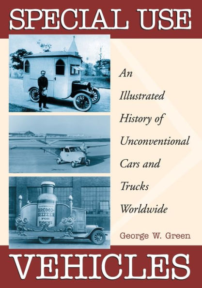 Special Use Vehicles: An Illustrated History of Unconventional Cars and Trucks Worldwide