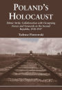 Poland's Holocaust: Ethnic Strife, Collaboration with Occupying Forces and Genocide in the Second Republic, 1918-1947