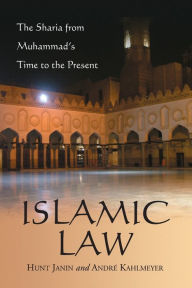 Title: Islamic Law: The Sharia from Muhammad's Time to the Present, Author: Hunt Janin