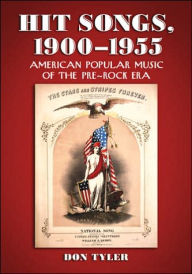 Title: Hit Songs, 1900-1955: American Popular Music of the Pre-Rock Era, Author: Don Tyler