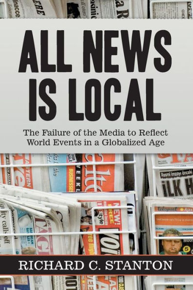 All News Is Local: the Failure of Media to Reflect World Events a Globalized Age