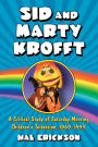 Sid and Marty Krofft: A Critical Study of Saturday Morning Children's Television, 1969-1993