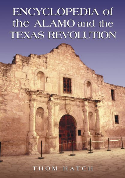 Encyclopedia of the Alamo and the Texas Revolution