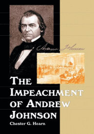 Title: The Impeachment of Andrew Johnson, Author: Chester G. Hearn