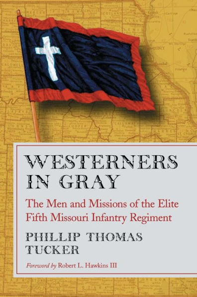 Westerners in Gray: The Men and Missions of the Elite Fifth Missouri Infantry Regiment