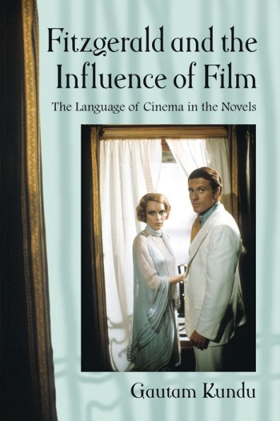 Fitzgerald and the Influence of Film: The Language of Cinema in the Novels