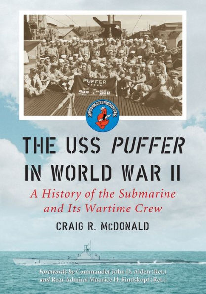 The USS Puffer in World War II: A History of the Submarine and Its Wartime Crew