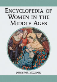Title: Encyclopedia of Women in the Middle Ages, Author: Jennifer Lawler