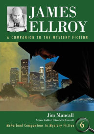 Title: James Ellroy: A Companion to the Mystery Fiction, Author: Jim Mancall