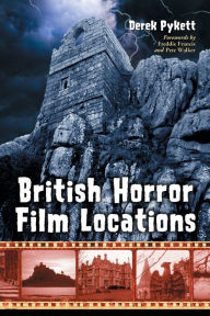 Title: British Horror Film Locations, Author: Derek Pykett
