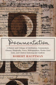 Title: Documentation: A History and Critique of Attribution, Commentary, Glosses, Marginalia, Notes, Bibliographies, Works-Cited Lists, and Citation Indexing and Analysis, Author: Robert Hauptman