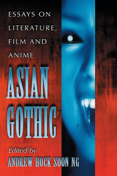 Asian Gothic: Essays on Literature, Film and Anime