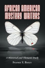 African American Mystery Writers: A Historical and Thematic Study