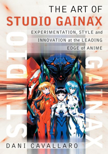 the Art of Studio Gainax: Experimentation, Style and Innovation at Leading Edge Anime