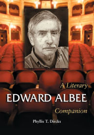 Title: Edward Albee: A Literary Companion, Author: Phyllis T. Dircks