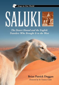 Title: Saluki: The Desert Hound and the English Travelers Who Brought It to the West, Author: Brian Patrick Duggan