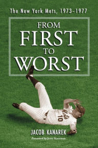 Title: From First to Worst: The New York Mets, 1973-1977, Author: Jacob Kanarek