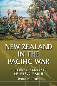 Title: New Zealand in the Pacific War: Personal Accounts of World War II, Author: Bruce M. Petty