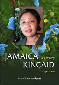 Title: Jamaica Kincaid: A Literary Companion, Author: Mary Ellen Snodgrass