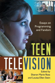 Title: Teen Television: Essays on Programming and Fandom, Author: Sharon Marie Ross