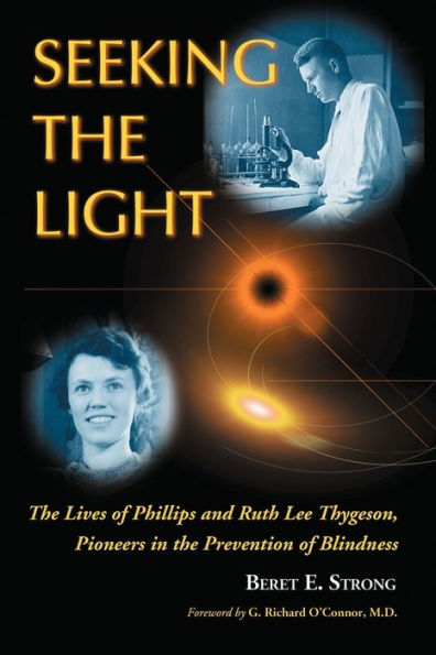 Seeking the Light: The Lives of Phillips and Ruth Lee Thygeson, Pioneers in the Prevention of Blindness