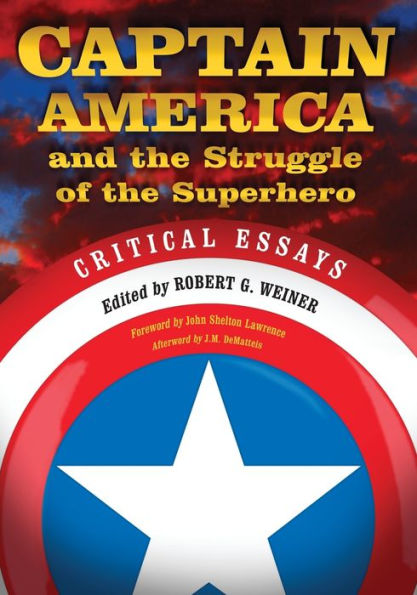 Captain America and the Struggle of Superhero: Critical Essays