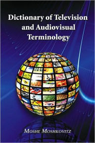 Title: Dictionary of Television and Audiovisual Terminology, Author: Moshe Moshkovitz