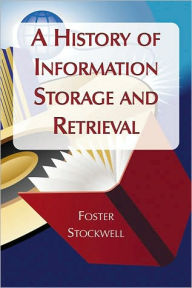 Title: A History of Information Storage and Retrieval, Author: Foster Stockwell