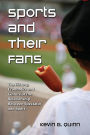 Sports and Their Fans: The History, Economics and Culture of the Relationship Between Spectator and Sport