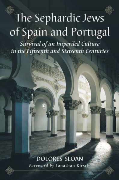 the Sephardic Jews of Spain and Portugal: Survival an Imperiled Culture Fifteenth Sixteenth Centuries