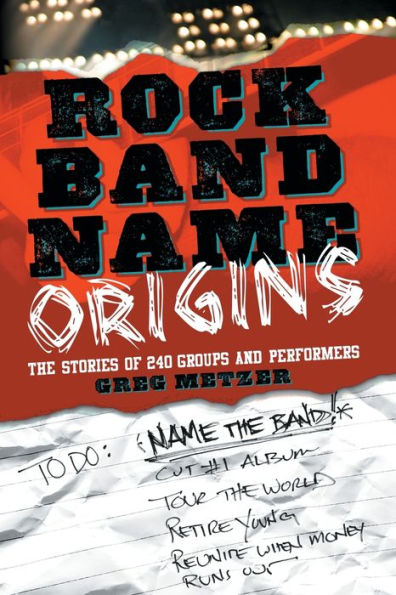 Rock Band Name Origins: The Stories of 240 Groups and Performers