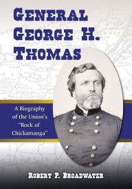 Title: General George H. Thomas: A Biography of the Union's 