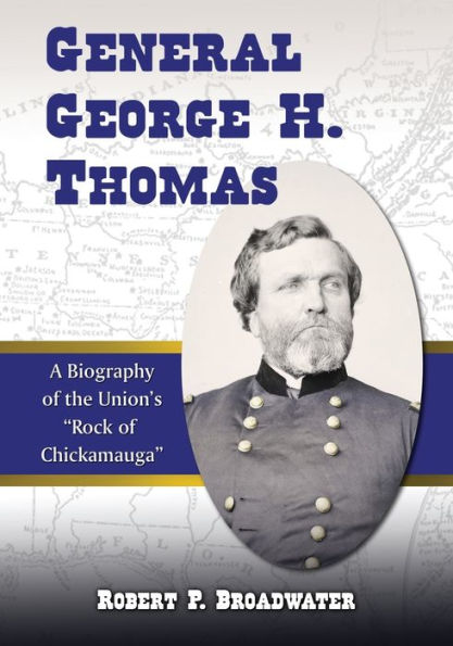 General George H. Thomas: A Biography of the Union's "Rock of Chickamauga"