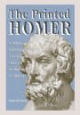 The Printed Homer: A 3,000 Year Publishing and Translation History of the Iliad and the Odyssey