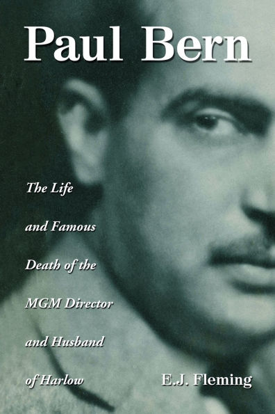Paul Bern: The Life and Famous Death of the MGM Director and Husband of Harlow
