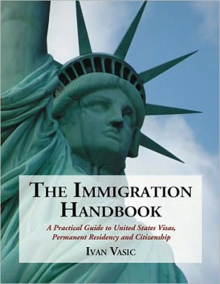 The Immigration Handbook A Practical Guide To United