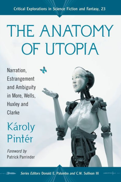 The Anatomy of Utopia: Narration, Estrangement and Ambiguity in More, Wells, Huxley and Clarke